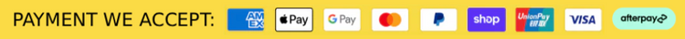 List of payment methods accepted on a yellow background American Express, Apple Pay, Google Pay, Mastercard, Paypal, Shop Now, Visa card and Afterpay
